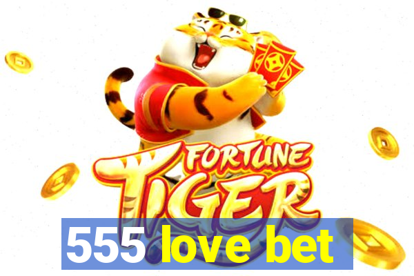 555 love bet